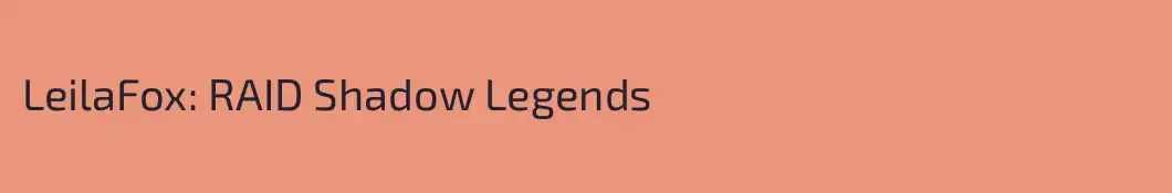LeilaFox: RAID Shadow Legends